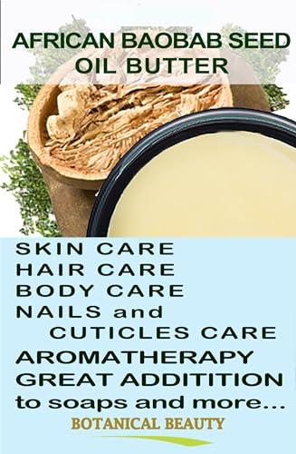 Botanical Beauty Botanical Beauty BAOBAB SEED OIL BUTTER 100% Natural RAW VIRGIN UNREFINED for Skin, Hair, Lip and Nail Care. 16 Fl. oz. - 480 ml. Rich in Vitamin E