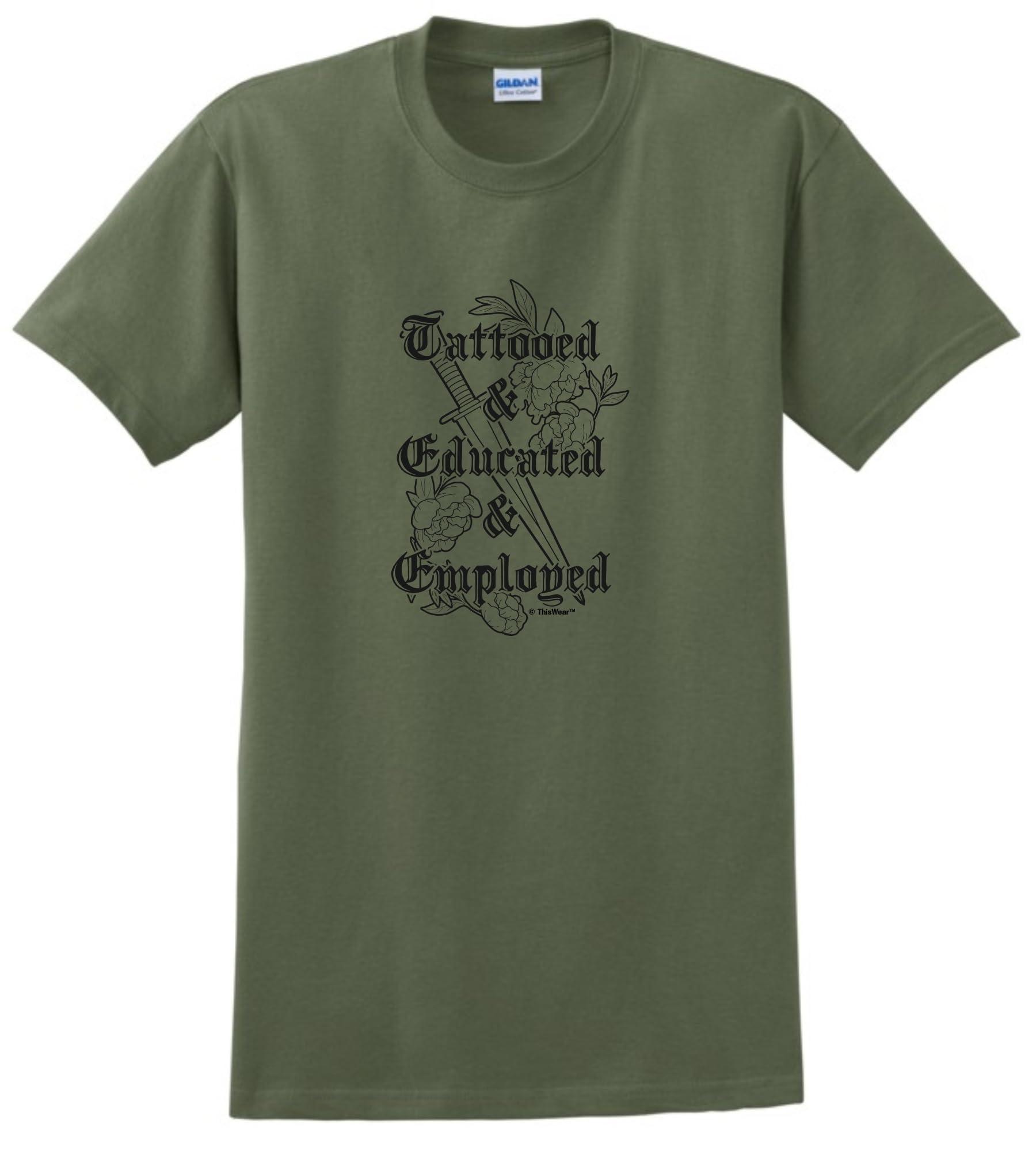 ThisWear Tattoo Shirt for Women Tattooed & Educated & Employed Short Sleeve T-Shirt Small Military Green